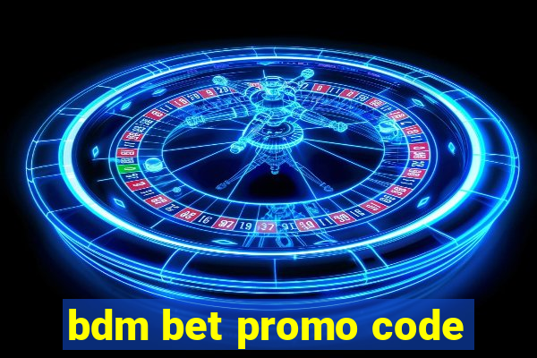 bdm bet promo code